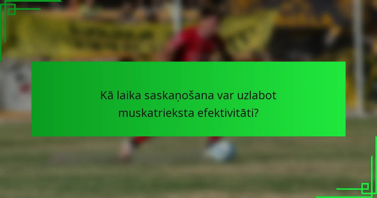 Kā laika saskaņošana var uzlabot muskatrieksta efektivitāti?