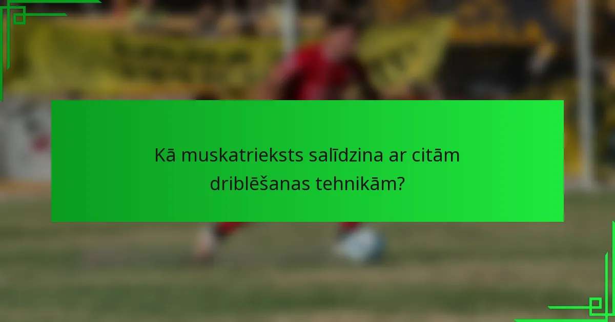 Kā muskatrieksts salīdzina ar citām driblēšanas tehnikām?