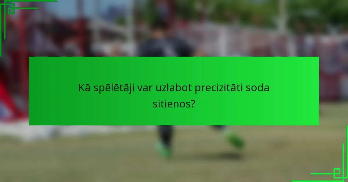 Kā spēlētāji var uzlabot precizitāti soda sitienos?