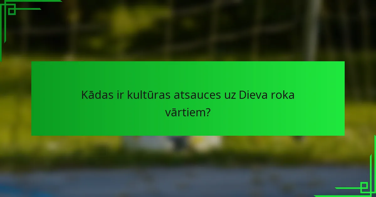 Kādas ir kultūras atsauces uz Dieva roka vārtiem?