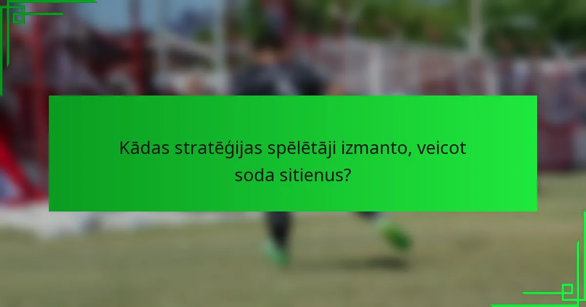 Kādas stratēģijas spēlētāji izmanto, veicot soda sitienus?