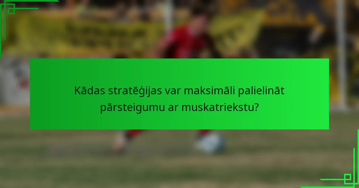 Kādas stratēģijas var maksimāli palielināt pārsteigumu ar muskatriekstu?