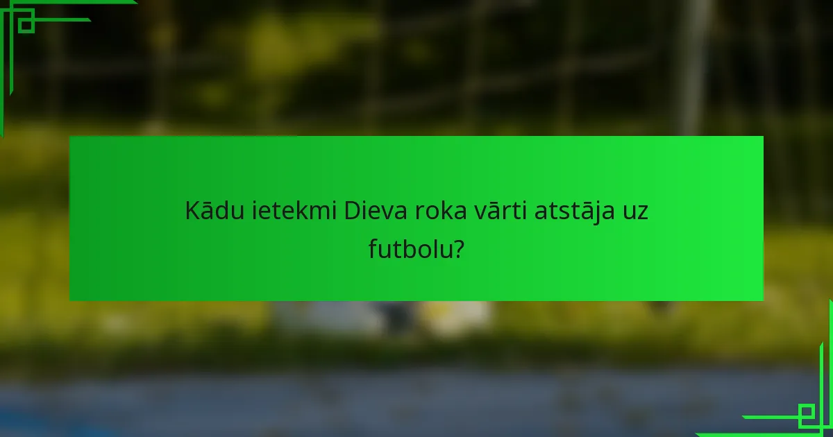 Kādu ietekmi Dieva roka vārti atstāja uz futbolu?