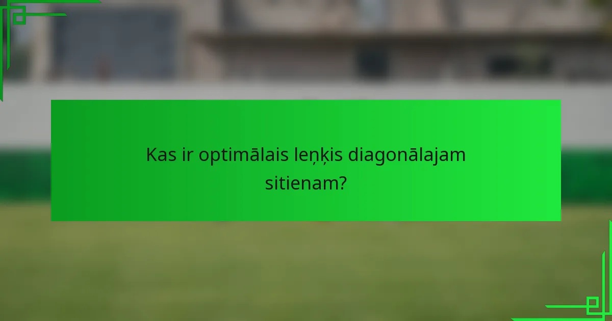 Kas ir optimālais leņķis diagonālajam sitienam?